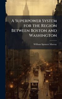 Produktbild: A Superpower System for the Region Between Boston and Washington