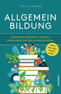 Produktbild: Allgemeinbildung. Alles was man wissen muss in Geschichte, Sprachen, Literatur, Mathematik und Naturwissenschaften