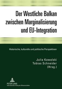 Produktbild: Der Westliche Balkan zwischen Marginalisierung und EU-Integration
