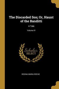 Produktbild: The Discarded Son; Or, Haunt of the Banditti