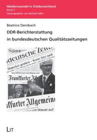 Produktbild: DDR-Berichterstattung in bundesdeutschen Qualit&auml;tszeitungen