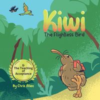 Produktbild: Kiwi the Flightless Bird & The Teaching of Acceptance