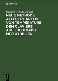 Produktbild: Neue Methode allerley Arten von Temperature dem Claviere aufs bequemste mitzutheilen