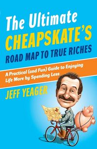Produktbild: The Ultimate Cheapskate's Road Map to True Riches