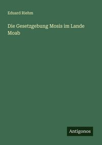 Produktbild: Die Gesetzgebung Mosis im Lande Moab