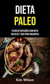 Produktbild: Dieta Paleo: Plano De Refei&ccedil;&otilde;es Com Dieta Paleo De 7 Dias Para Iniciantes