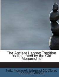 Produktbild: Hommel, F: Ancient Hebrew Tradition as Illustrated by the Ol