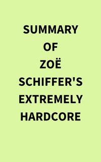 Produktbild: Summary of Zo&euml; Schiffer's Extremely Hardcore