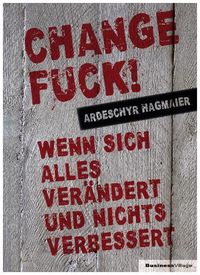 Bild vom Artikel Change Fuck! vom Autor Ardeschyr Hagmaier