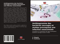 Produktbild: Antibiogramme des bact&eacute;ries sauvages et mut&eacute;es provoquant une infection nosocomiale