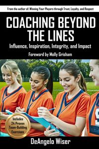 Produktbild: Coaching Beyond The Lines: Influence, Inspiration, Integrity, and Impact