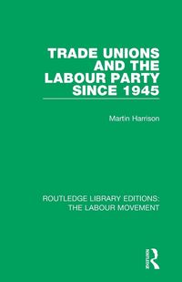 Produktbild: Trade Unions and the Labour Party since 1945