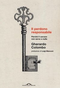 Produktbild: Il perdono responsabile. Perch&eacute; il carcere non serve a nulla