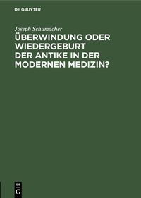 Produktbild: &Uuml;berwindung oder Wiedergeburt der Antike in der modernen Medizin?