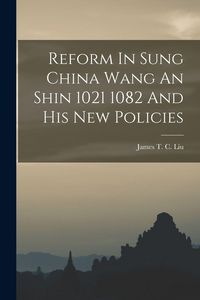 Produktbild: Reform In Sung China Wang An Shin 1021 1082 And His New Policies