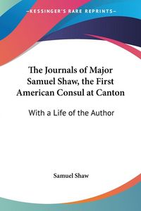 Produktbild: Shaw, S: Journals of Major Samuel Shaw, the First American C