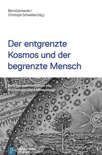 Produktbild: Der entgrenzte Kosmos und der begrenzte Mensch