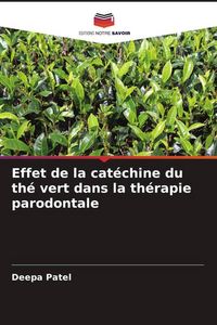 Produktbild: Effet de la cat&eacute;chine du th&eacute; vert dans la th&eacute;rapie parodontale
