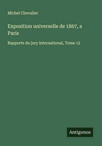 Produktbild: Exposition universelle de 1867, a Paris