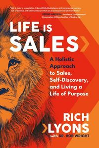 Produktbild: Life Is Sales: A Holistic Approach to Sales, Self-Discovery, and Living a Life of Purpose