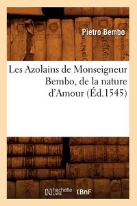 Produktbild: Les Azolains de Monseigneur Bembo, de la nature d'Amour (&Eacute;d.1545)