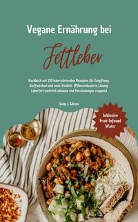 Produktbild: Vegane Ern&auml;hrung bei Fettleber: 150 leberst&auml;rkenden Rezepten
