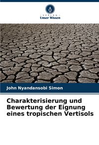 Produktbild: Charakterisierung und Bewertung der Eignung eines tropischen Vertisols