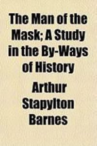 Produktbild: The Man of the Mask; A Study in the By-Ways of History