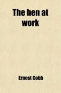Produktbild: The Hen at Work; A Brief Manual of Home Poultry Culture