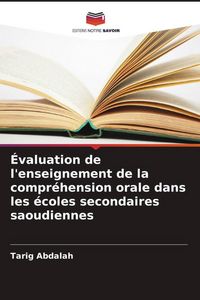 Produktbild: &Eacute;valuation de l'enseignement de la compr&eacute;hension orale dans les &eacute;coles secondaires saoudiennes