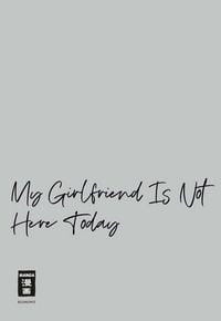 Produktbild: My Girlfriend Is Not Here Today 07