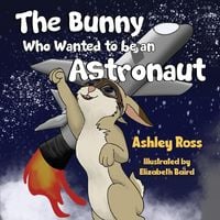 Produktbild: The Bunny Who Wanted to be an Astronaut