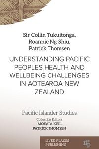Produktbild: Understanding Pacific Peoples Health and Wellbeing Challenges in Aotearoa New Zealand