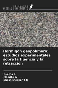Produktbild: Hormig&oacute;n geopol&iacute;mero: estudios experimentales sobre la fluencia y la retracci&oacute;n