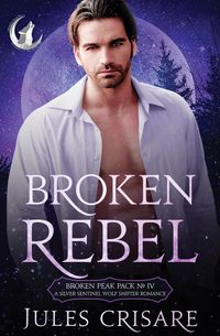 Produktbild: Broken Rebel (Broken Peak Pack, #4)