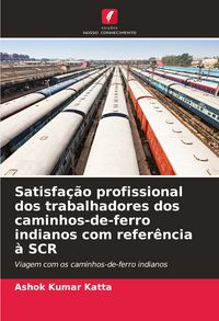 Produktbild: Satisfa&ccedil;&atilde;o profissional dos trabalhadores dos caminhos-de-ferro indianos com refer&ecirc;ncia &agrave; SCR