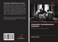 Produktbild: Islamskie kszta&iquest;towanie warto&iquest;ci