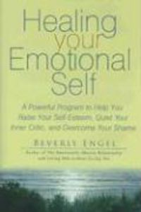 Produktbild: Healing Your Emotional Self: A Powerful Program to Help You Raise Your Self-Esteem, Quiet Your Inner Critic, and Overcome Your Shame