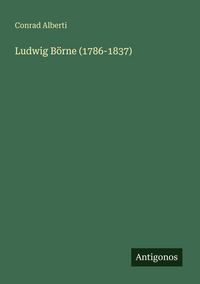 Produktbild: Ludwig B&ouml;rne (1786-1837)