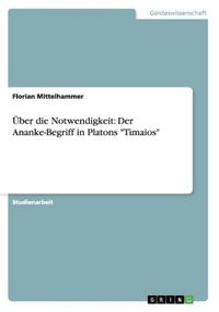Produktbild: &Uuml;ber die Notwendigkeit: Der Ananke-Begriff in Platons "Timaios"