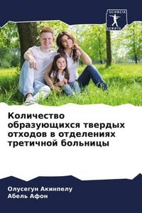 Produktbild: Kolichestwo obrazu&uuml;schihsq twerdyh othodow w otdeleniqh tretichnoj bol'nicy