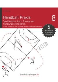 Produktbild: Handball Praxis 8 - Spielf&auml;higkeit durch Training der Handlungsschnelligkeit