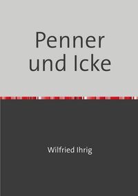 Produktbild: Wilfried Ihrig - Aufs&auml;tze / Penner und Icke