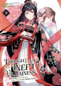 Produktbild: Though I Am an Inept Villainess: Tale of the Butterfly-Rat Body Swap in the Maiden Court (Manga) Vol. 9