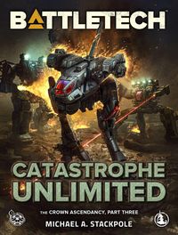 Produktbild: BattleTech: Catastrophe Unlimited (The Crown Ascendancy, Part Three)