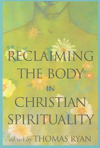Produktbild: Reclaiming the Body in Christian Spirituality