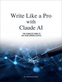 Produktbild: Write Like a Pro with Claude AI: The Complete Guide to 10x Your Writing Output