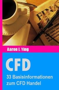 Bild vom Artikel CFD / CFD: 33 Basisinformationen zum CFD Handel vom Autor Aaron I. Ying
