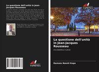 Produktbild: La questione dell'unit&agrave; in Jean-Jacques Rousseau