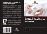 Produktbild: Diab&egrave;te de type 2 : Qualit&eacute; de vie et mode de m&eacute;dication